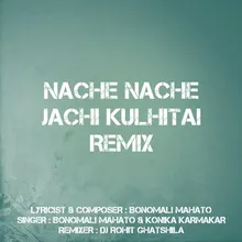 Nache Nache Jachi Kulhitai (Remix)